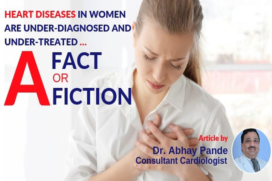 Heart Diseases in Women are Under-Diagnosed and Under-Treated Heart Diseases in Women are Under-Diagnosed and Under-Treated